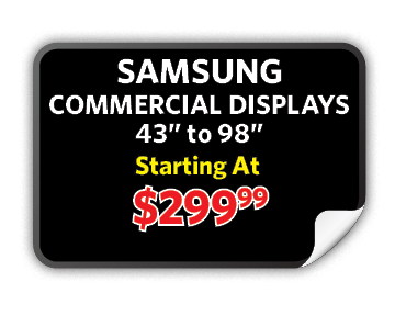 Samsung Commercial Displays, 49” to 98”, starting at $299.99